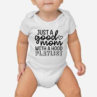Just A Good Mom With A Hood Playlist Baby Onesie | Crazezy CA