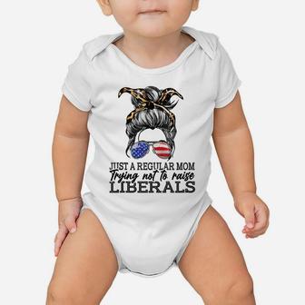 Just A Regular Mom Trying Not To Raise Liberals Baby Onesie | Crazezy DE