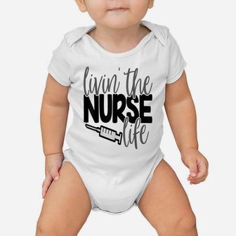 Livin The Nurse Life Shirt Nursing Rn Lpn Mom Wife Baby Onesie | Crazezy AU