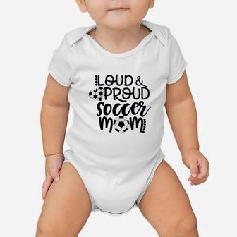 Loud And Proud Soccer Mom Baby Onesie | Crazezy CA