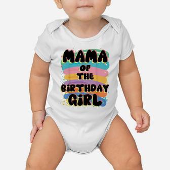 Mama Of The Birthday Girl Colorful Matching Family Baby Onesie | Crazezy AU