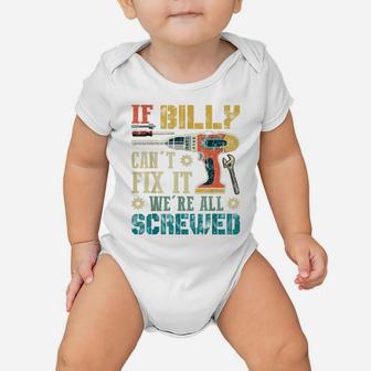Mens If Billy Can't Fix It We're All Screwed Funny Fathers Gift Baby Onesie | Crazezy