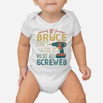 Mens If Bruce Can't Fix It We're All Screwed Funny Fathers Gift Baby Onesie | Crazezy
