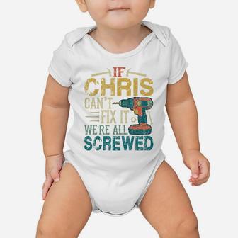 Mens If Chris Can't Fix It We're All Screwed Funny Fathers Gift Baby Onesie | Crazezy CA