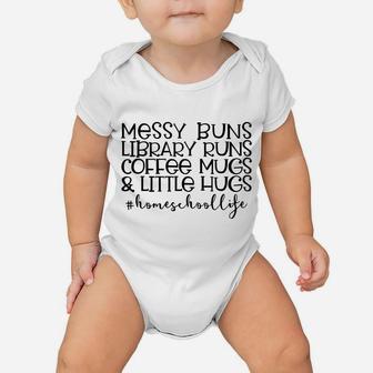 Messy Buns Library Runs Coffee And Hugs Homeschool Mom Sweatshirt Baby Onesie | Crazezy UK