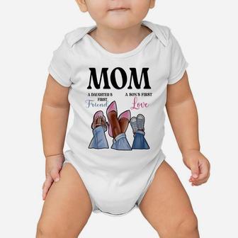 Mom A Daughter's First Friend And A Son's First Love,Mom Tee Baby Onesie | Crazezy