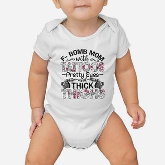 Mom With Tattoos Pretty Eyes And Thick Thighs Baby Onesie | Crazezy AU