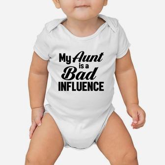 My Aunt Is A Bad Influence Baby Onesie | Crazezy