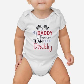 My Daddy Is Faster Than Your Race Car Dad Baby Onesie | Crazezy