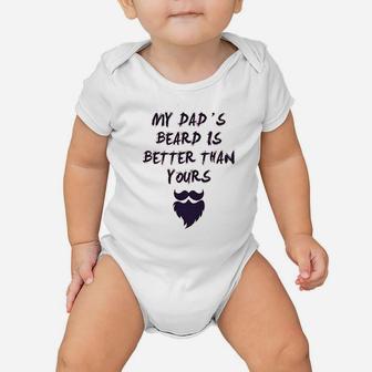My Dads Beard Is Better Than Yours Dad Fathers Day Baby Onesie | Crazezy AU