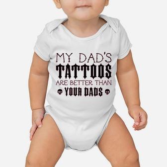 My Dads Tattoos Are Better Than Your Dads Baby Baby Onesie | Crazezy DE
