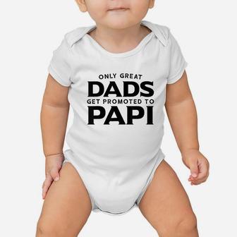 Only Great Dads Get Promoted To Papi Baby Onesie | Crazezy AU