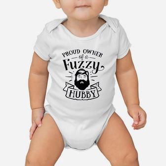 Proud Owner Of A Fuzzy Hubby Funny Beard Wife Mom Baby Onesie | Crazezy