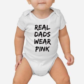Real Dads Wear Pink Funny Baby Onesie | Crazezy