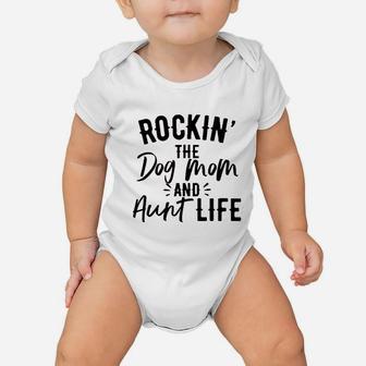 Rockin The Dog Mom And Aunt Life Baby Onesie | Crazezy UK