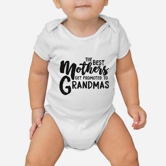 The Best Mothers Get Promoted To Grandmas Baby Onesie | Crazezy AU