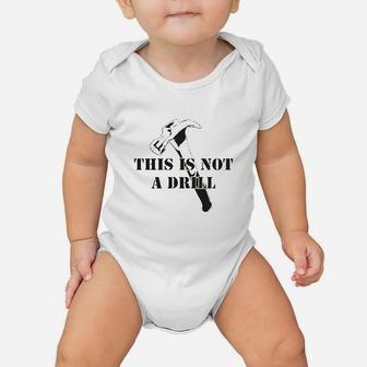 This Is Not A Drill Funny Dad Joke Handyman Construction Humor Baby Onesie | Crazezy