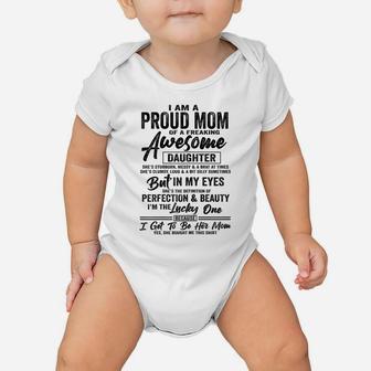 Womens I Am A Proud Mom Of A Freaking Awesome Daughter Xmas Gift Baby Onesie | Crazezy