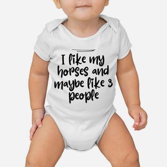 Womens Mom Funny I Like My Horses And Maybe Like 3 People Baby Onesie | Crazezy DE