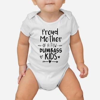 Womens Proud Mother Of A Few Dumbass Kids Funny Mom Baby Onesie | Crazezy UK