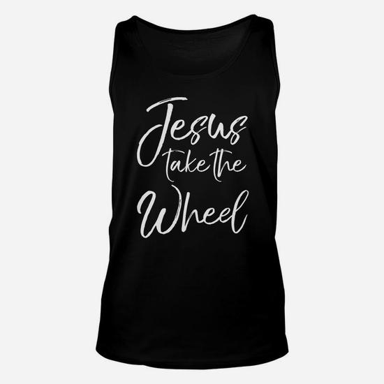 Jesus Take The Wheel Shirt Cute Christian Faith In Christ Jesus Take The Wheel Shirt Cute Christian Faith In Christ