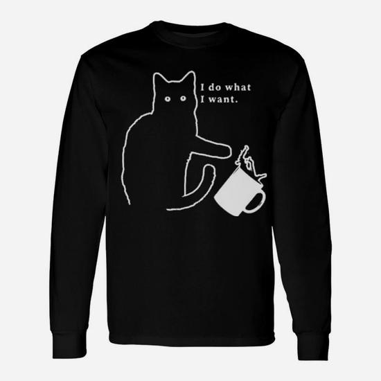 Cat I Do What I Want Long Sleeve T-Shirt - Monsterry