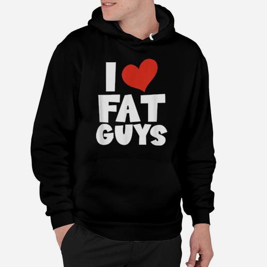 I Love Fat Guys Valentines Day Overweight Man Hoodie Monsterry