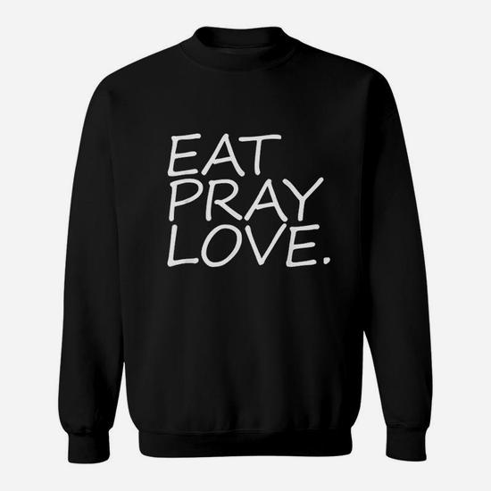 Eat Pray Love Sweatshirt Thegiftio UK