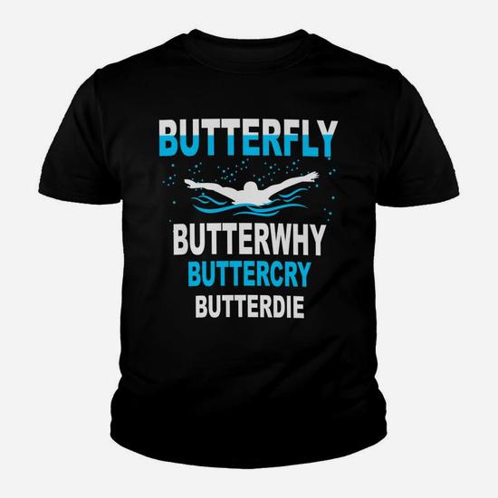 Funny Swimming Shirt,Butterfly Butterwhy Swim Team Gift Funny Swimming Shirt,Butterfly Butterwhy Swim Team Gift