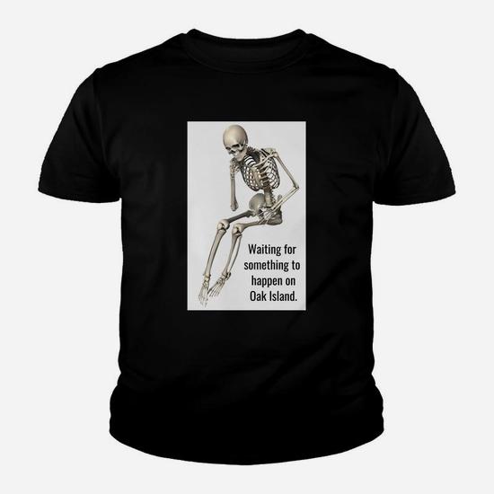 Oak Island Curse Tshirt Skeleton Funny Waiting For Treasure Oak Island Curse Tshirt Skeleton Funny Waiting For Treasure