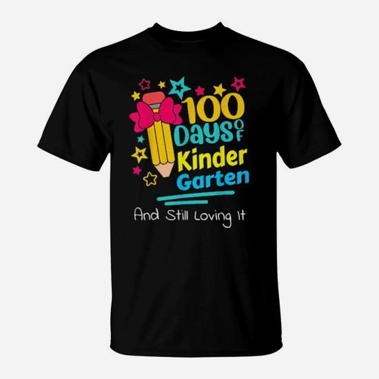 100 Days Of Kindergarten And Still Loving It Teachers T-Shirt