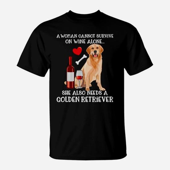 A Woman Cannot Survive On Wine Alone Golden Retriever Tshirt