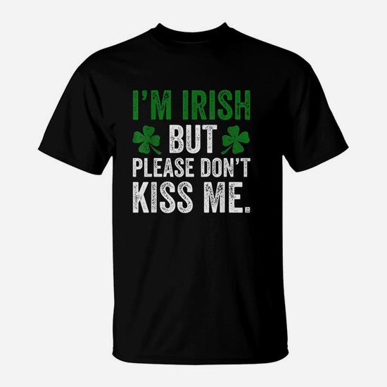 I Am Irish, Don't Kiss Me Saint Patrick's Day Funny T-Shirt