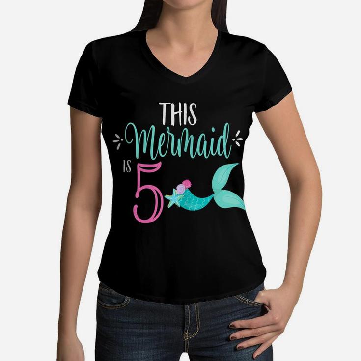 5Th Birthday Shirt Mermaid Girl Party This Mermaid Is 5 Women V-Neck T-Shirt