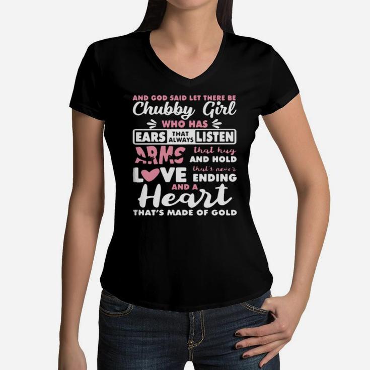 And God Said Let There Be Chubby Girl Who Has Ears That Always Listen Arms That Hug And Hold Love Women V-Neck T-Shirt
