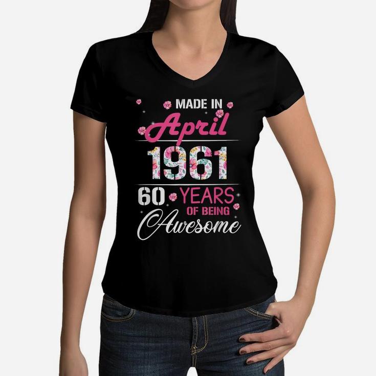 April Girls 1961 Birthday Gift 60 Years Old Made In 1961 Women V-Neck T-Shirt
