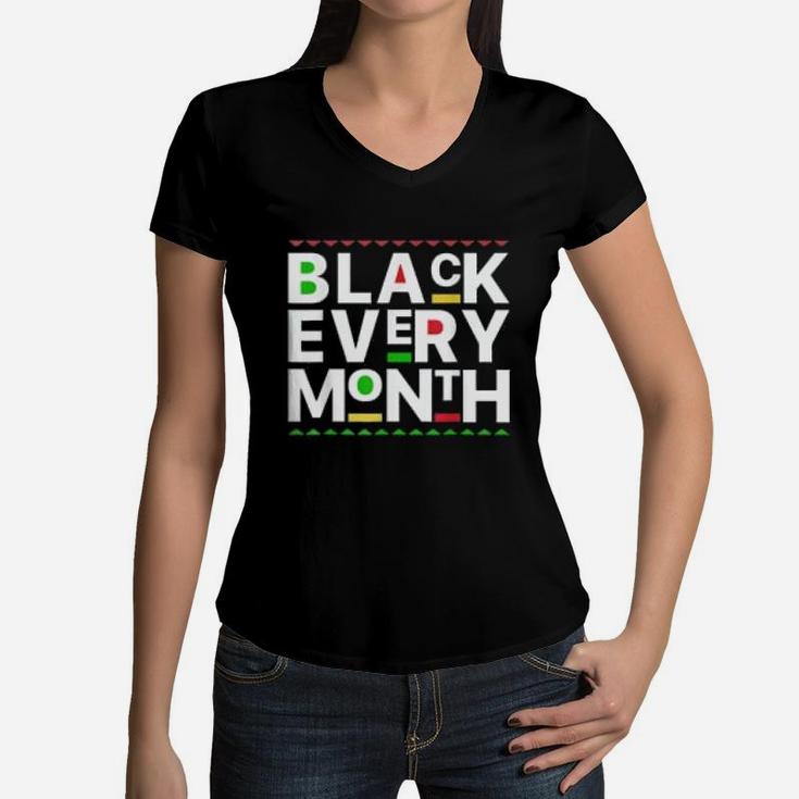 Black History Month Black Every Month Women V-Neck T-Shirt