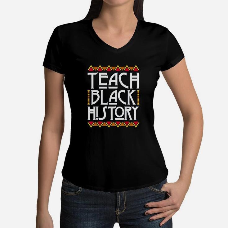 Black History Month Teach Black History Women V-Neck T-Shirt