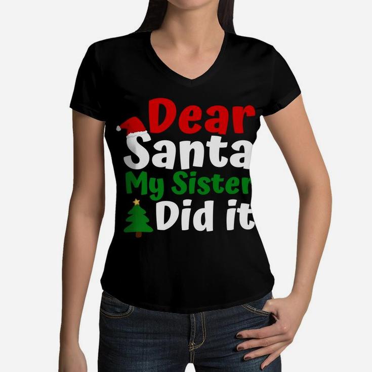 Dear Santa My Sister Did It Shirt Toddler Kids Christmas Women V-Neck T-Shirt