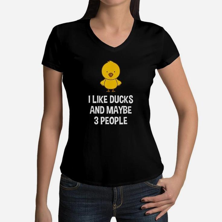 Duck Gift For Duck Lovers I Like Ducks And Maybe 3 People Women V-Neck T-Shirt