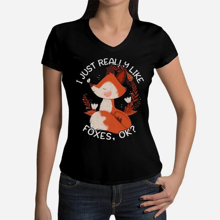Fox Gift For Women Girls I Just Really Like Foxes Ok Women V-Neck T-Shirt