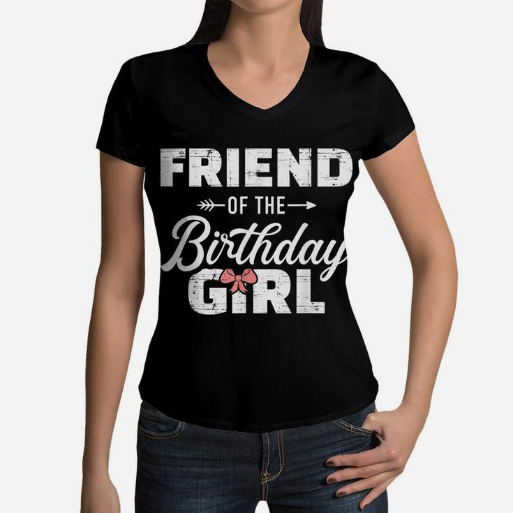 Friend Of The Birthday Daughter Girl Matching Family Women V-Neck T-Shirt