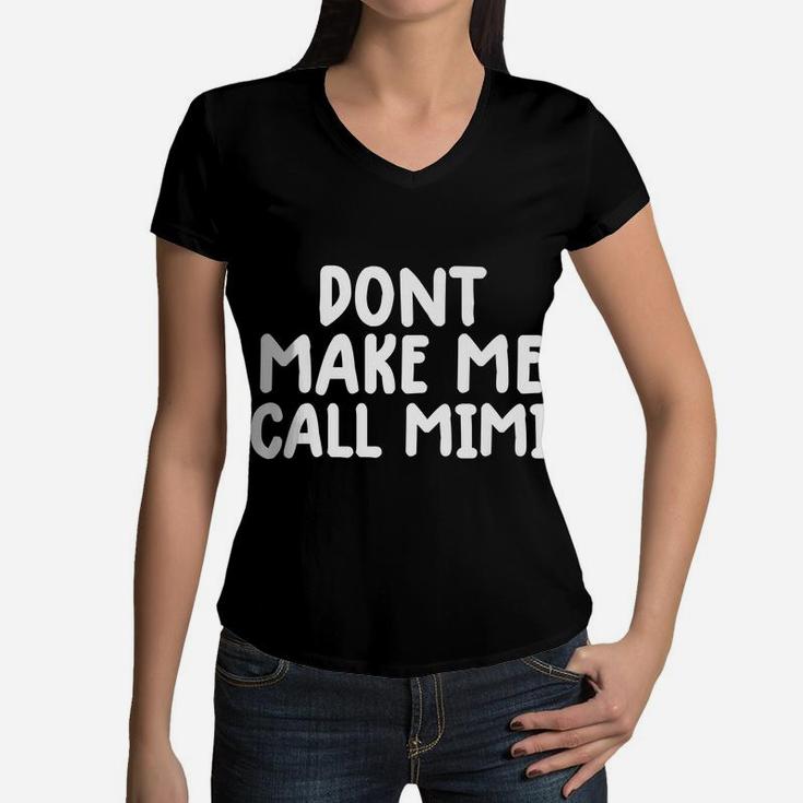 Funny Mimi Tee Shirt For Kids Don't Make Me Call My Mimi Women V-Neck T-Shirt