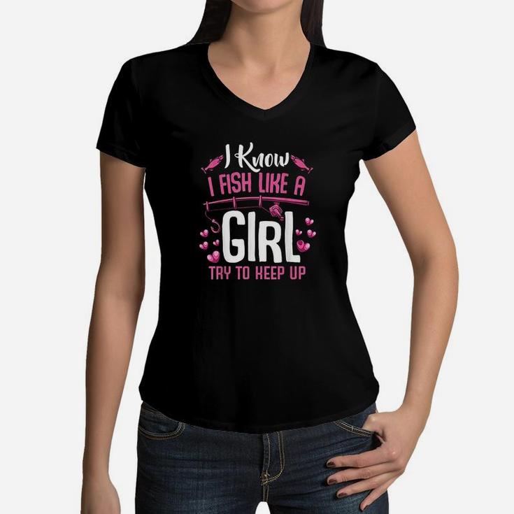 I Fish Like A Girl Try To Keep Up Funny Fishing Quotes Women V-Neck T-Shirt