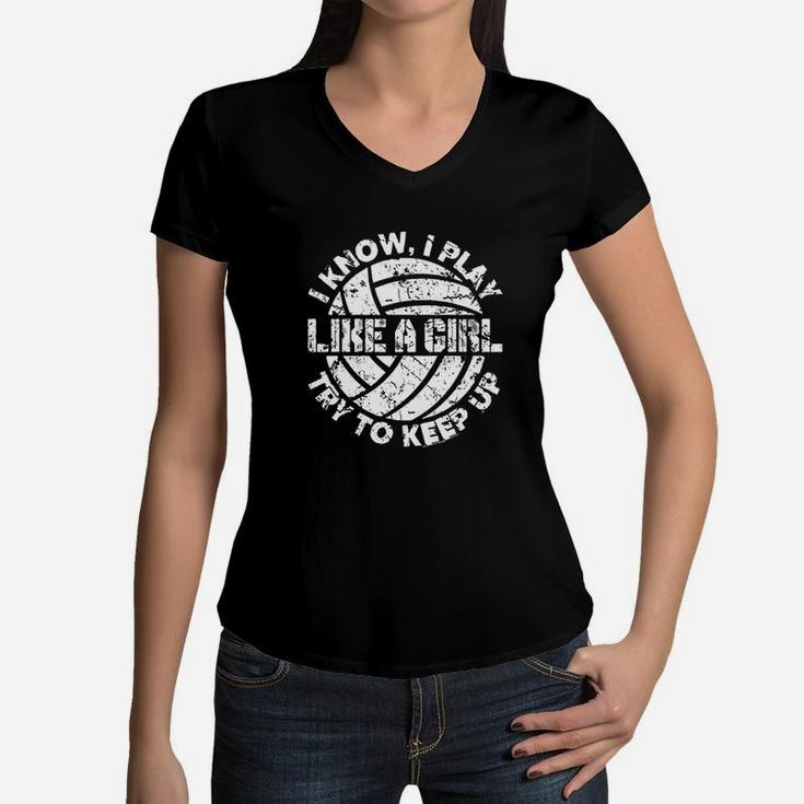 I Know I Play Like A Girl Try To Keep Up Women V-Neck T-Shirt