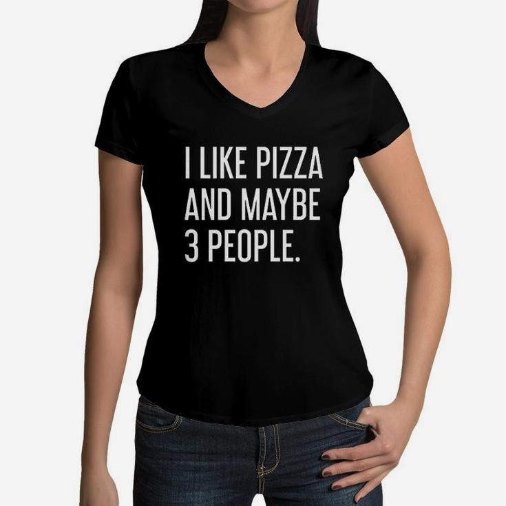 I Like Pizza And Maybe 3 People I Love Pizza Women V-Neck T-Shirt