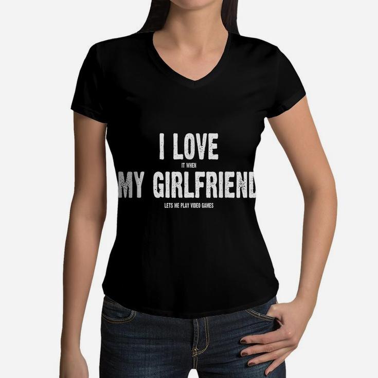 I Love It When My Girlfriend Lets Me Play Video Games Shirt Women V-Neck T-Shirt