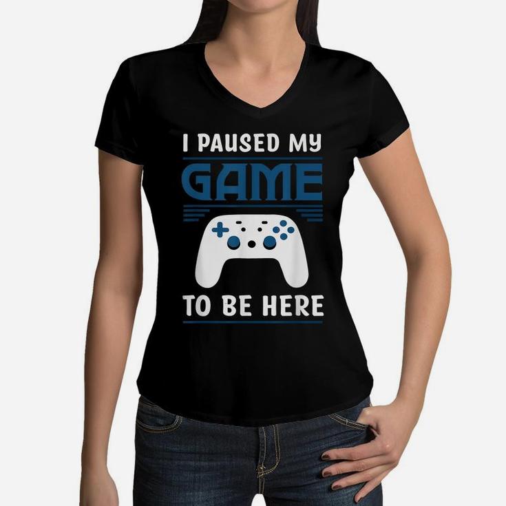 I Paused My Game To Be Here Mens Boys Funny Gamer Video Game Women V-Neck T-Shirt