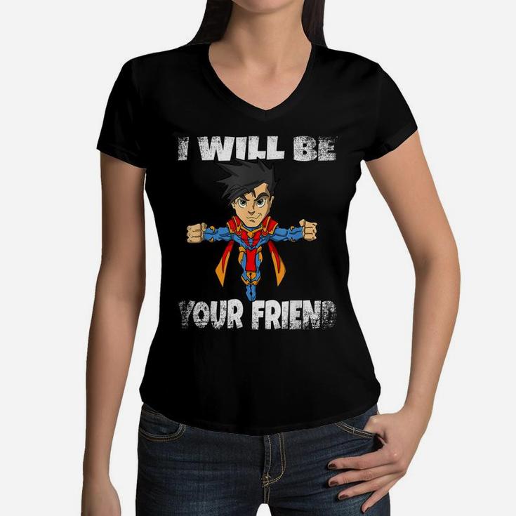 I Will Be Your Friend Back To School Superhero T Shirt Kids Women V-Neck T-Shirt