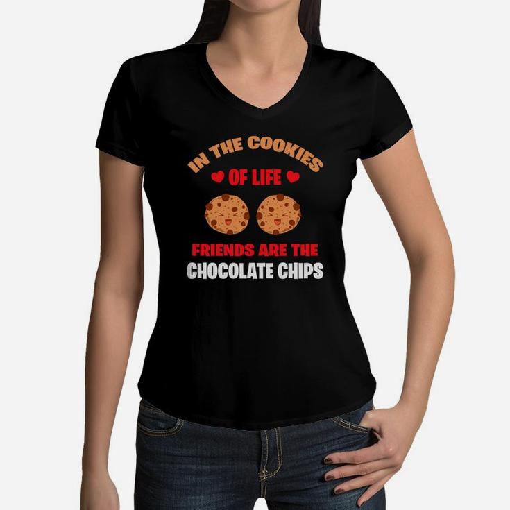 In The Cookie Of Life Freinds Are The Chocolate Chips Valentine Gift Happy Valentines Day Women V-Neck T-Shirt